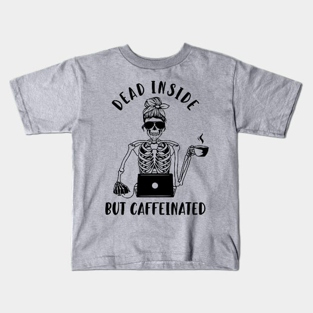 dead inside but caffeinated Kids T-Shirt by Iambolders